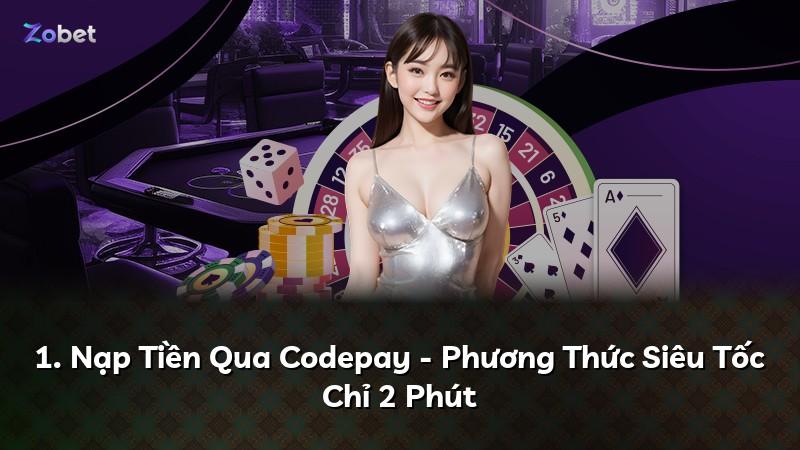 1. Nạp Tiền Qua Codepay - Phương Thức Siêu Tốc Chỉ 2 Phút