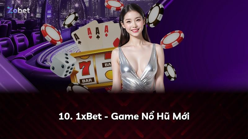 10. 1xBet - Game Nổ Hũ Mới