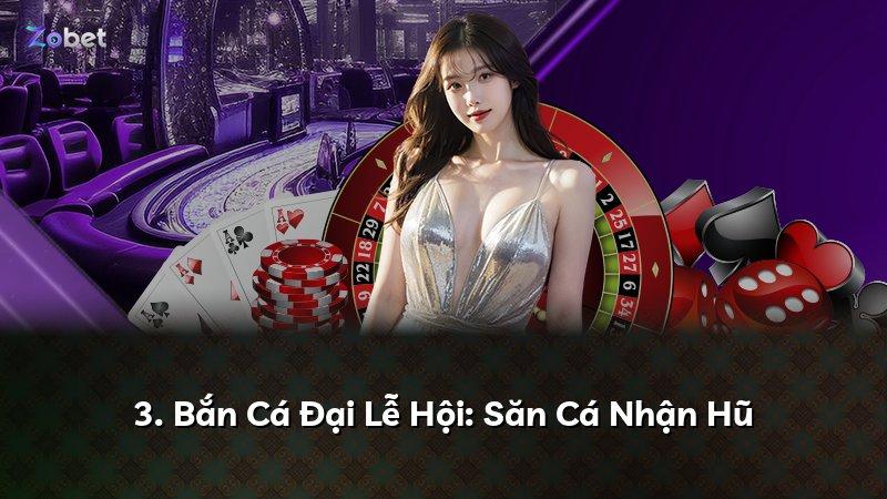 3. Bắn Cá Đại Lễ Hội: Săn Cá Nhận Hũ