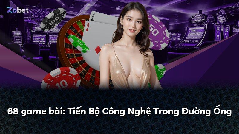68 game bài: Tiến Bộ Công Nghệ Trong Đường Ống