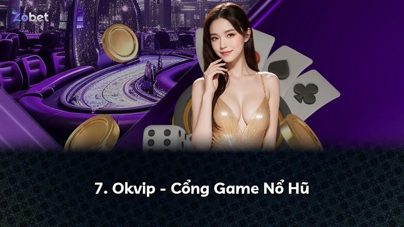 7. Okvip - Cổng Game Nổ Hũ