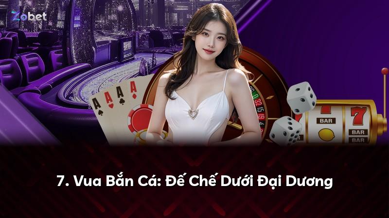 7. Vua Bắn Cá: Đế Chế Dưới Đại Dương