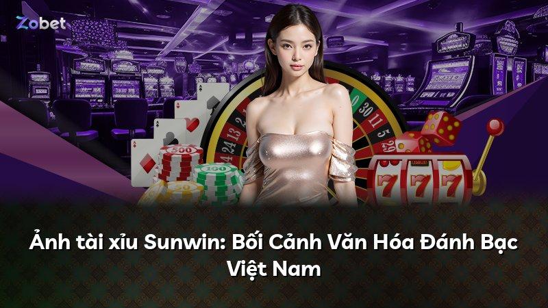Ảnh tài xỉu Sunwin: Bối Cảnh Văn Hóa Đánh Bạc Việt Nam