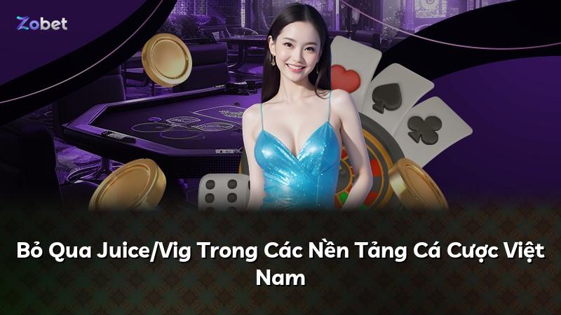Bỏ Qua Juice/Vig Trong Các Nền Tảng Cá Cược Việt Nam