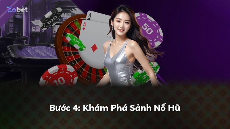Bước 4: Khám Phá Sảnh Nổ Hũ