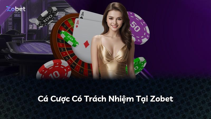 Cá Cược Có Trách Nhiệm Tại Zobet