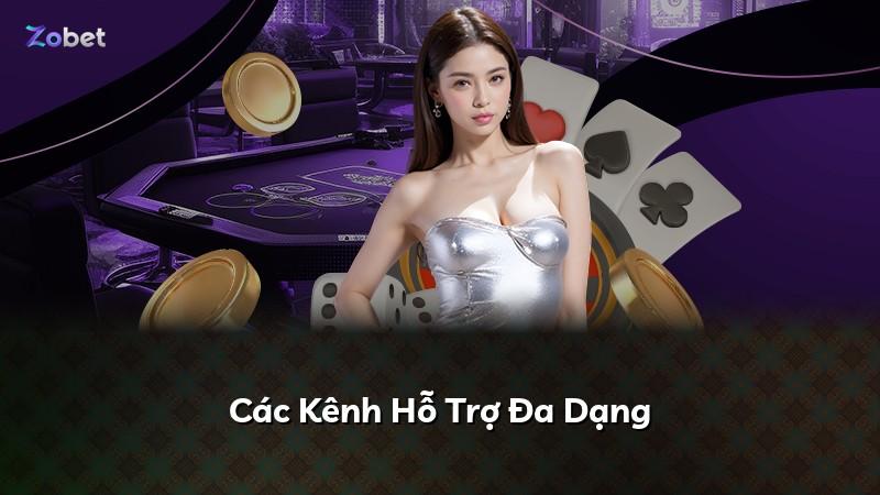 Các Kênh Hỗ Trợ Đa Dạng