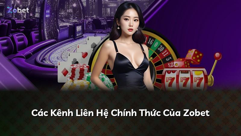 Các Kênh Liên Hệ Chính Thức Của Zobet