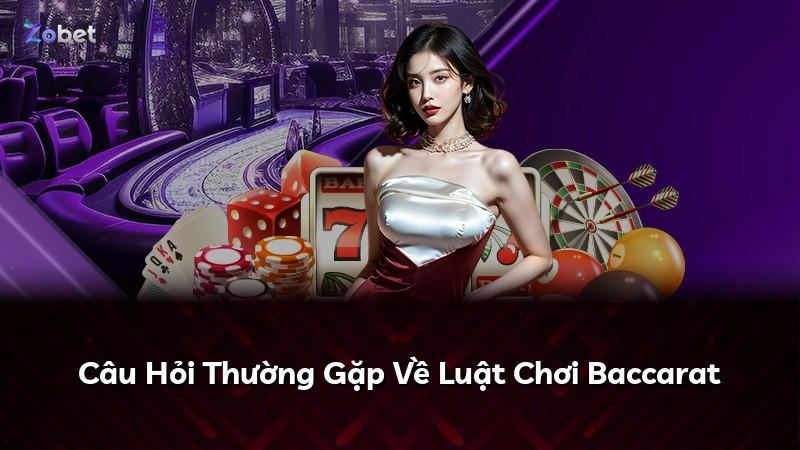 Câu Hỏi Thường Gặp Về Luật Chơi Baccarat