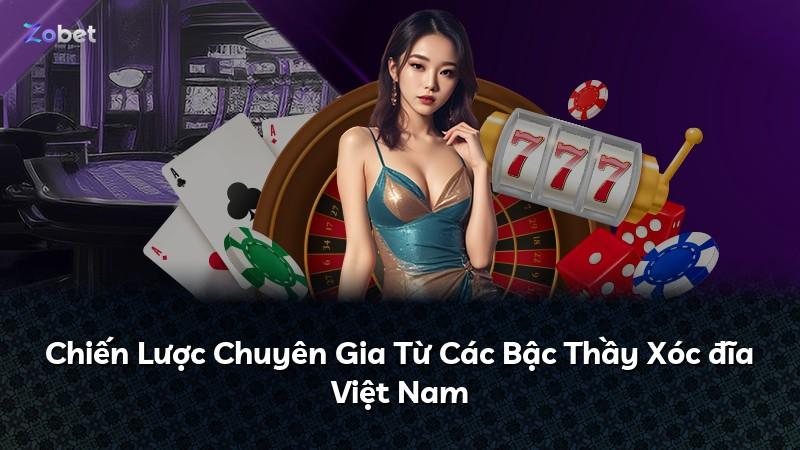 Chiến Lược Chuyên Gia Từ Các Bậc Thầy Xóc đĩa Việt Nam