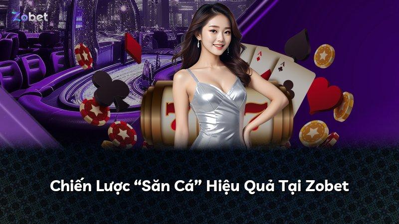 Chiến Lược “Săn Cá” Hiệu Quả Tại Zobet
