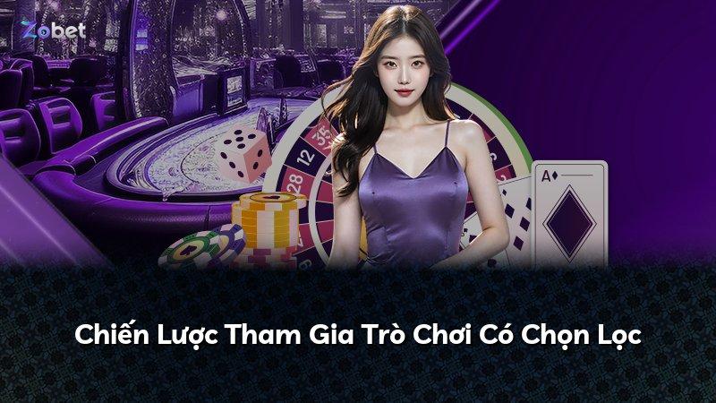 Chiến Lược Tham Gia Trò Chơi Có Chọn Lọc
