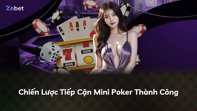 Chiến Lược Tiếp Cận Mini Poker Thành Công