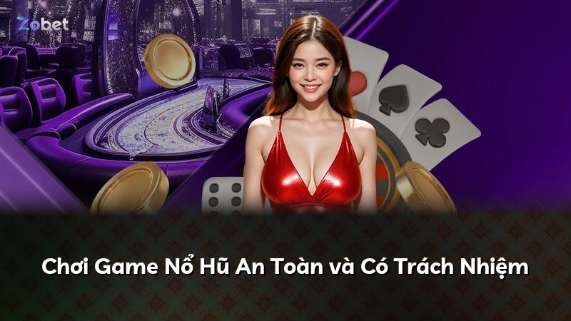 Chơi Game Nổ Hũ An Toàn và Có Trách Nhiệm