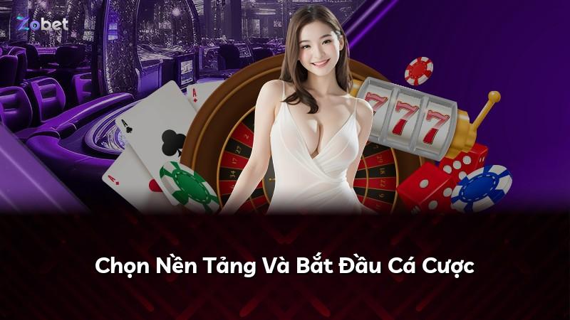 Chọn Nền Tảng Và Bắt Đầu Cá Cược
