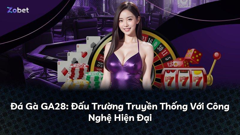 Đá Gà GA28: Đấu Trường Truyền Thống Với Công Nghệ Hiện Đại