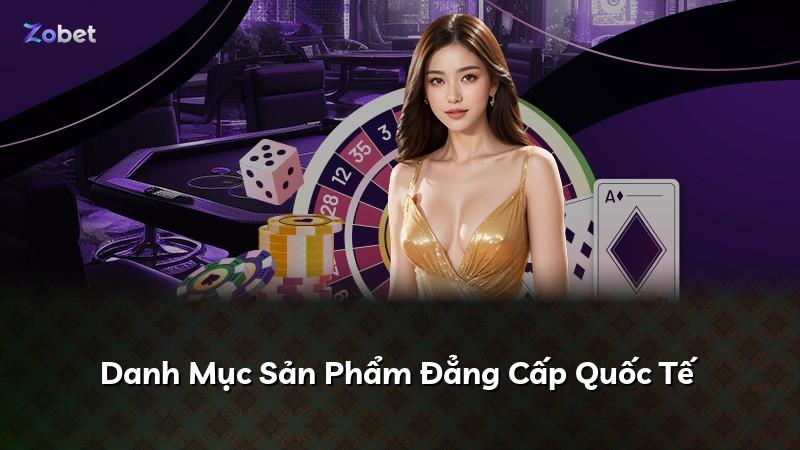 Danh Mục Sản Phẩm Đẳng Cấp Quốc Tế