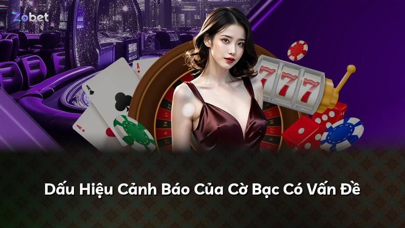 Dấu Hiệu Cảnh Báo Của Cờ Bạc Có Vấn Đề