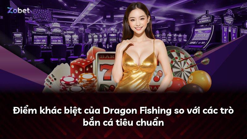 Điểm khác biệt của Dragon Fishing so với các trò bắn cá tiêu chuẩn