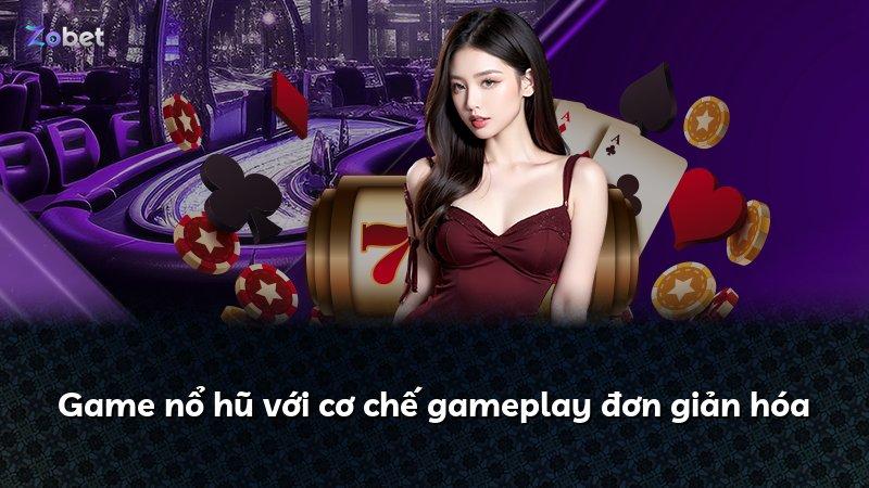Game nổ hũ với cơ chế gameplay đơn giản hóa