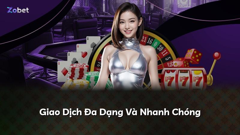 Giao Dịch Đa Dạng Và Nhanh Chóng