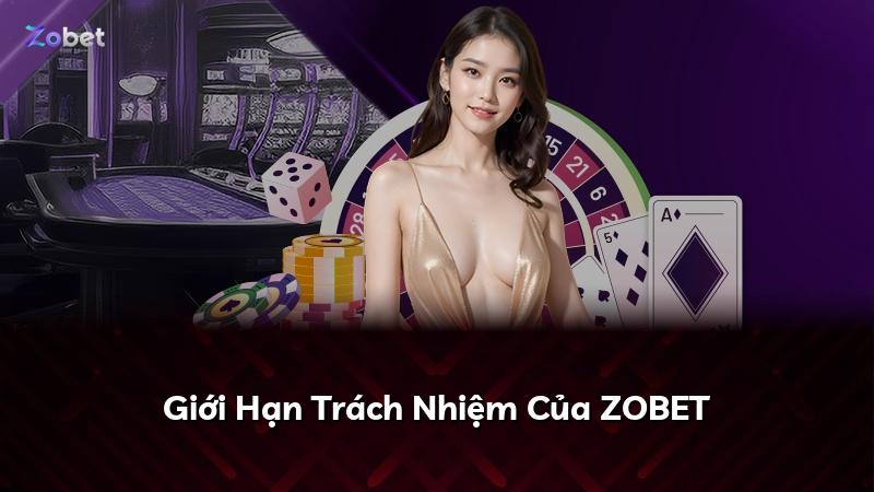 Giới Hạn Trách Nhiệm Của ZOBET