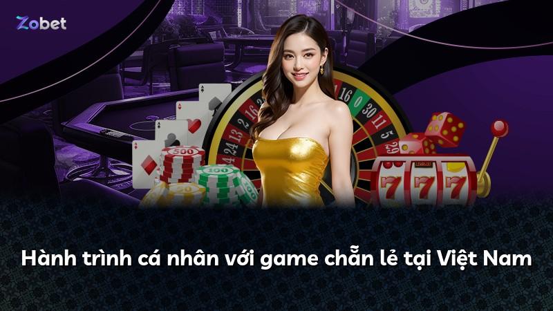 Hành trình cá nhân với game chẵn lẻ tại Việt Nam