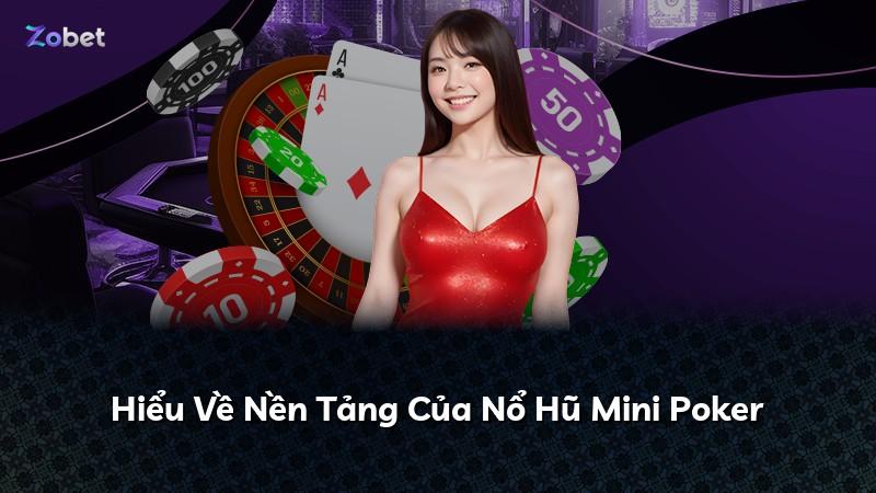 Hiểu Về Nền Tảng Của Nổ Hũ Mini Poker