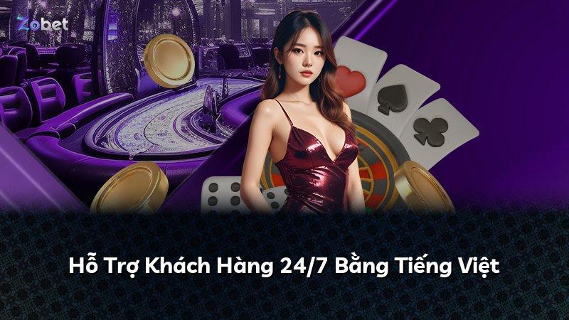Hỗ Trợ Khách Hàng 24/7 Bằng Tiếng Việt