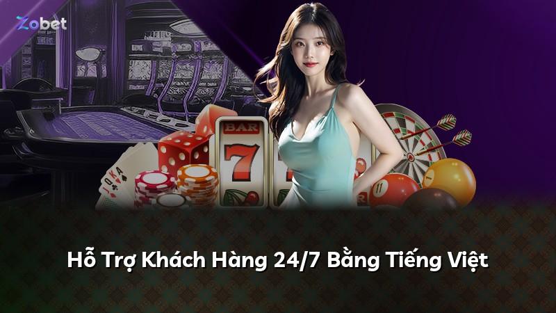 Hỗ Trợ Khách Hàng 24/7 Bằng Tiếng Việt