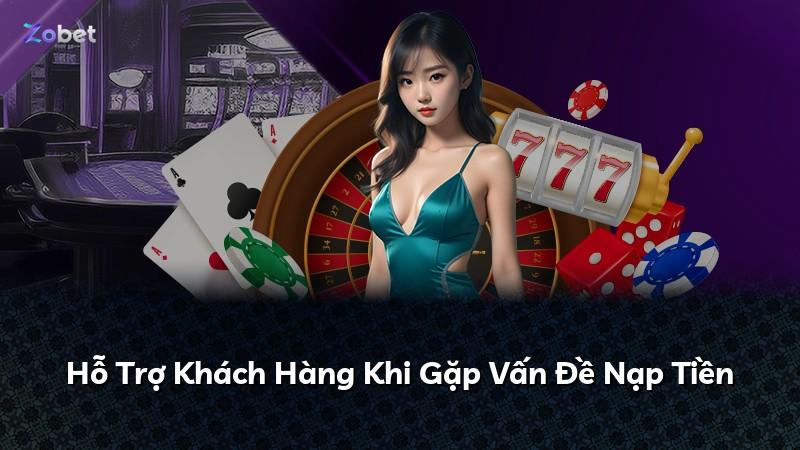 Hỗ Trợ Khách Hàng Khi Gặp Vấn Đề Nạp Tiền