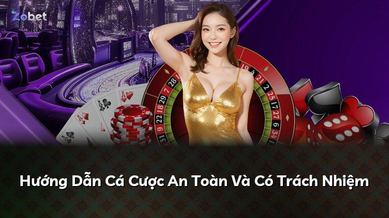 Hướng Dẫn Cá Cược An Toàn Và Có Trách Nhiệm
