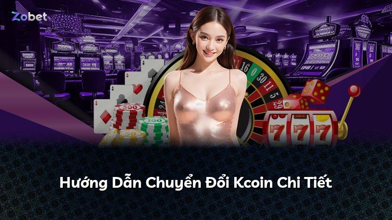 Hướng Dẫn Chuyển Đổi Kcoin Chi Tiết