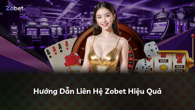Hướng Dẫn Liên Hệ Zobet Hiệu Quả