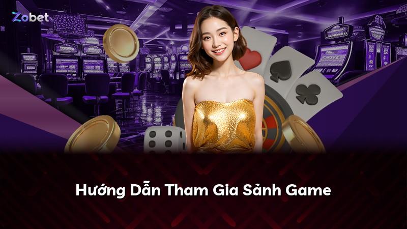 Hướng Dẫn Tham Gia Sảnh Game