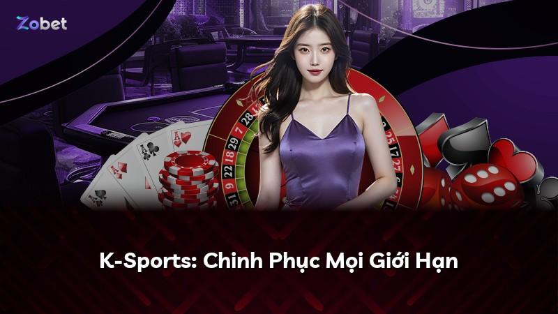 K-Sports: Chinh Phục Mọi Giới Hạn