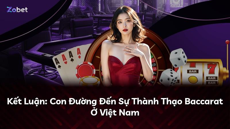 Kết Luận: Con Đường Đến Sự Thành Thạo Baccarat Ở Việt Nam