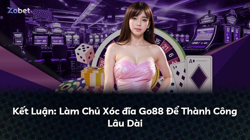Kết Luận: Làm Chủ Xóc đĩa Go88 Để Thành Công Lâu Dài