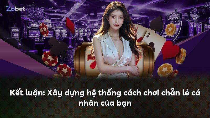 Kết luận: Xây dựng hệ thống cách chơi chẵn lẻ cá nhân của bạn