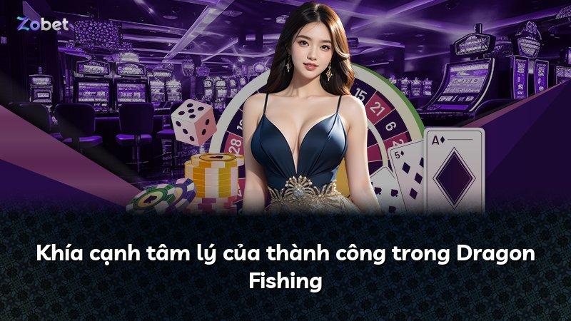 Khía cạnh tâm lý của thành công trong Dragon Fishing