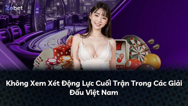Không Xem Xét Động Lực Cuối Trận Trong Các Giải Đấu Việt Nam