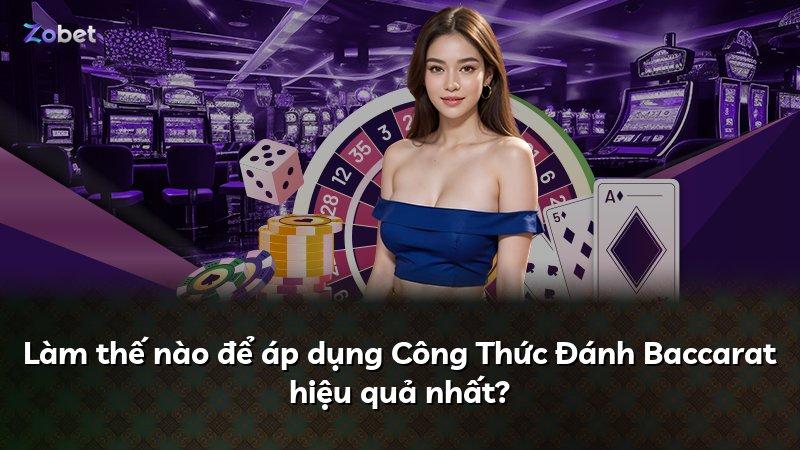Làm thế nào để áp dụng Công Thức Đánh Baccarat hiệu quả nhất?
