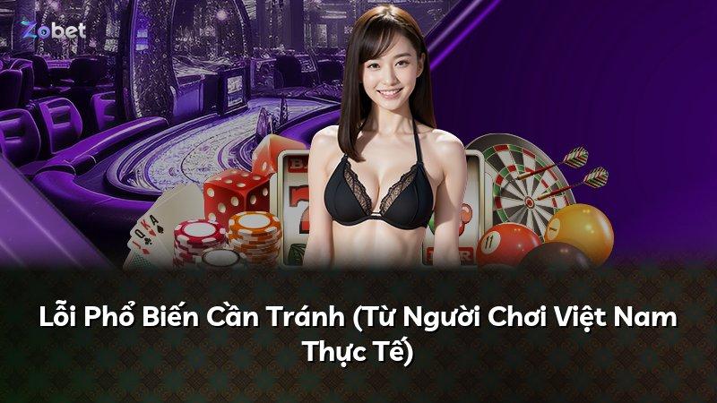 Lỗi Phổ Biến Cần Tránh (Từ Người Chơi Việt Nam Thực Tế)