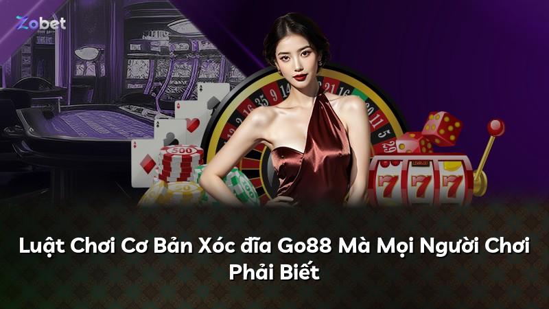Luật Chơi Cơ Bản Xóc đĩa Go88 Mà Mọi Người Chơi Phải Biết