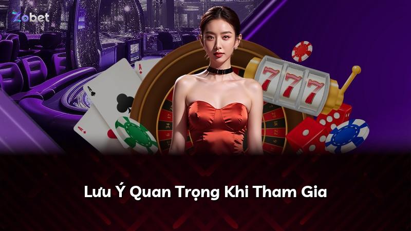 Lưu Ý Quan Trọng Khi Tham Gia