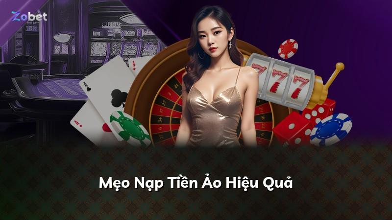 Mẹo Nạp Tiền Ảo Hiệu Quả