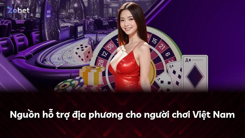 Nguồn hỗ trợ địa phương cho người chơi Việt Nam