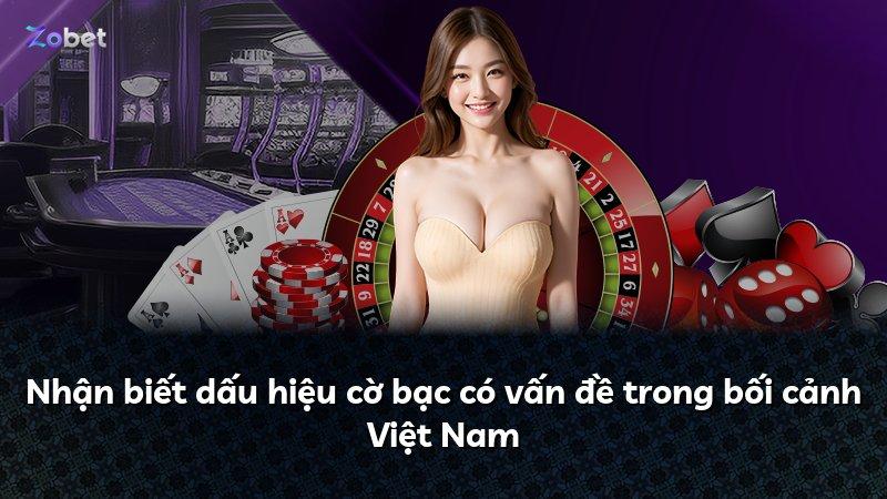 Nhận biết dấu hiệu cờ bạc có vấn đề trong bối cảnh Việt Nam