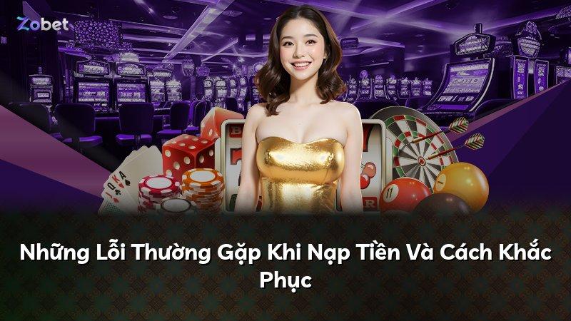 Những Lỗi Thường Gặp Khi Nạp Tiền Và Cách Khắc Phục