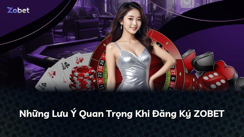 Những Lưu Ý Quan Trọng Khi Đăng Ký ZOBET